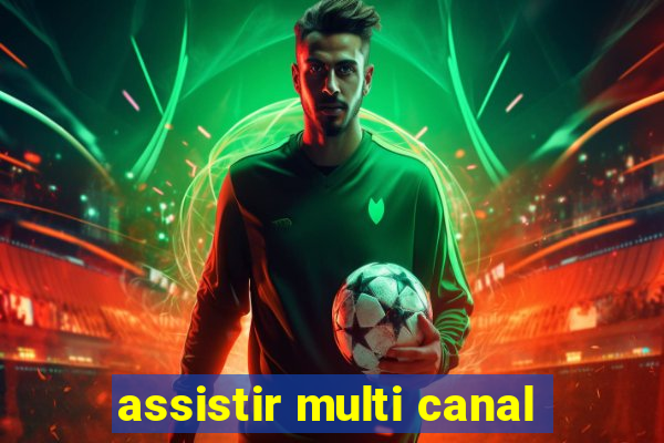 assistir multi canal